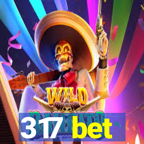 317 bet